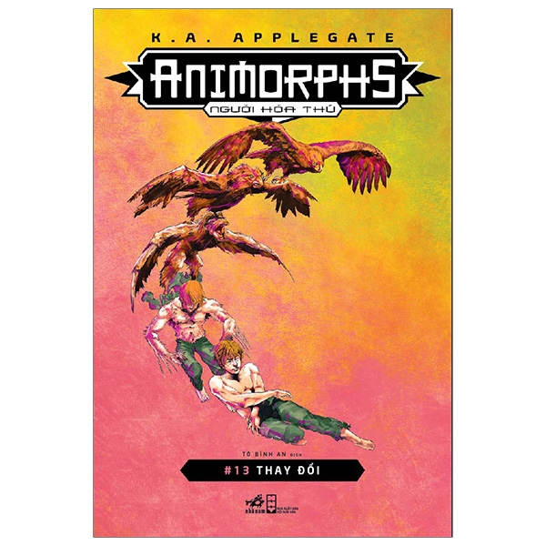 Fahasa - Animorphs - Người Hóa Thú - Tập 13 - Thay Đổi