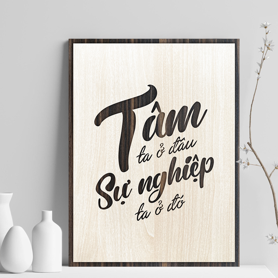 Tranh Gỗ treo tường tạo động lực LEVU022 Tâm ta ở đâu sự nghiệp ta ở đó