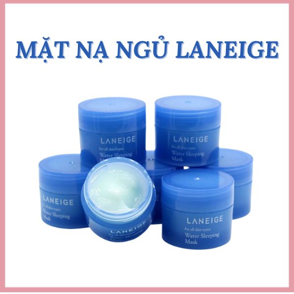 Mặt Nạ Ngủ,mặt nạ ngủ Laneige Water Sleeping Mask mini 15ml
