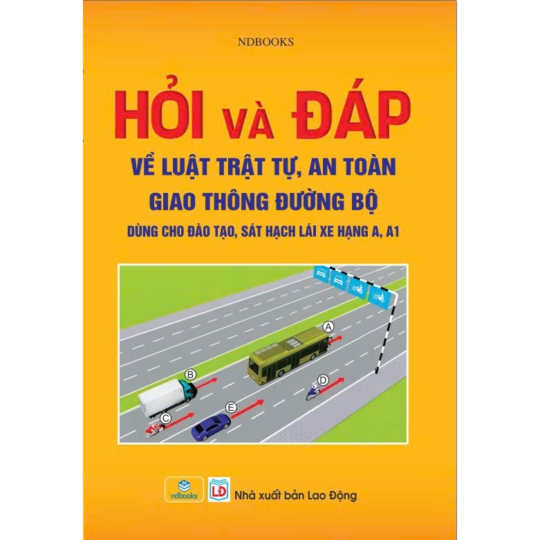 Sách - Hỏi Và Đáp Về Luật Trật Tự, An Toàn Giao Thông Đường Bộ (Hạng A, A1) 2025 ndbooks