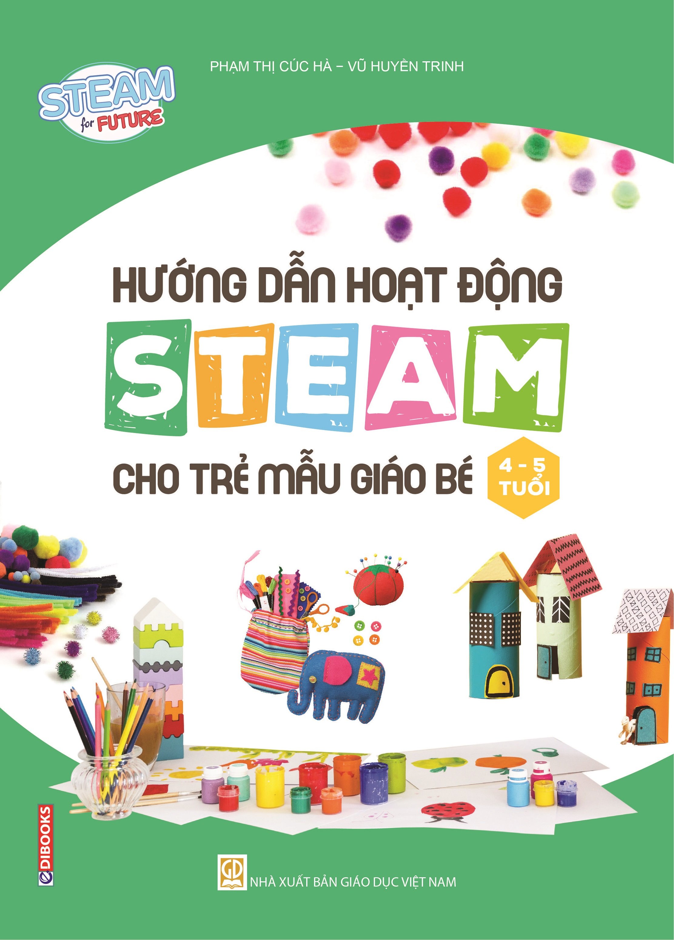 EDIBOOKS - Hướng Dẫn Hoạt Động Steam Cho Trẻ Mẫu Giáo Nhỡ (4-5 Tuổi)