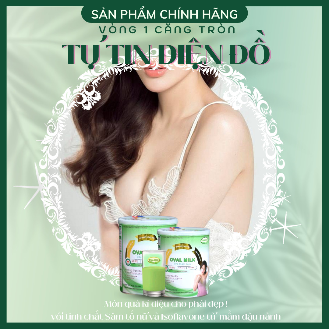 Oval Milk Nở Ngực [ 5 - 7 CM ] TĂNG VÒNG 1 -To Tròn Săn Chắc - Tăng kích thước vòng 1 - Không Viên Uống Nở Ngực