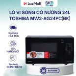 Lò vi sóng có nướng 24L Toshiba MW2-AG24PC(BK) - sx Thái Lan | Bảo hành chính hãng 12 tháng