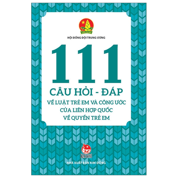 Fahasa - 111 Câu Hỏi - Đáp Về Luật Trẻ Em Và Công Ước Của Liên Hợp Quốc Về Quyền Trẻ Em