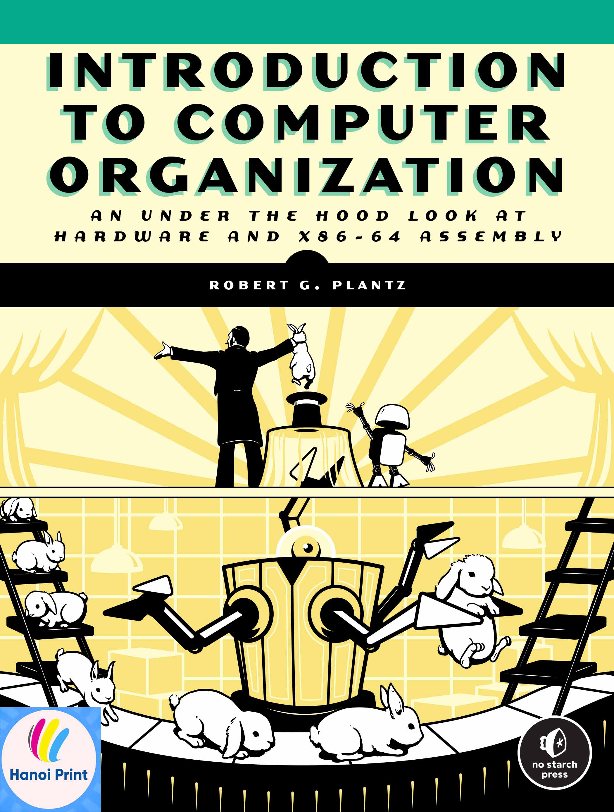 Tập giấy A4-Introduction to Computer Organization An Under the Hood Look at Hardware and x86-64 Assembly