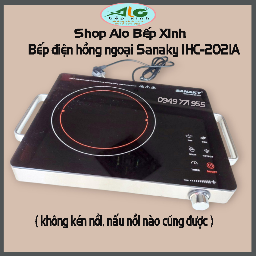 [HCM]Bếp hồng ngoại Sanaky SNK-IHC2021A - Không kén nồi - Công suất 2000W - Bảo hành 1 năm - Alo Bếp Xinh