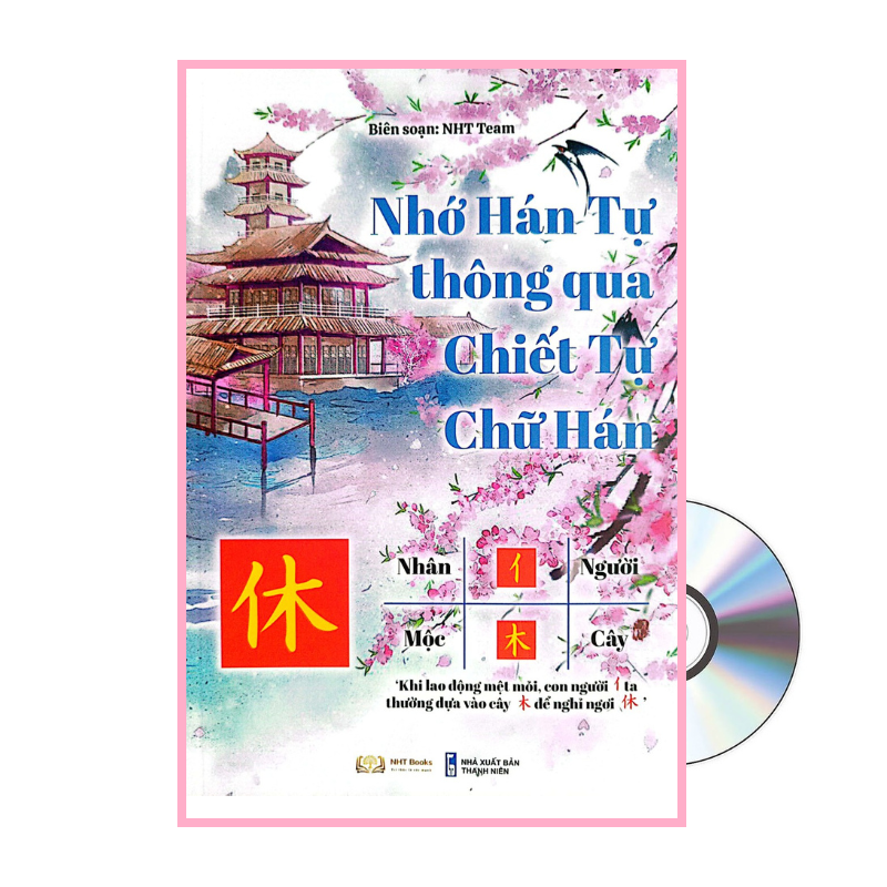 [HCM]Sách- Chiết tự chữ Hán- Nhớ hán tự thông qua chiết tự - xuấn bản mới 2022- in màu ( tặng kho hướng dẫn viết chữ Hán theo quy tắc bút thuận gởi qua mail)-+ DVD tài liệu