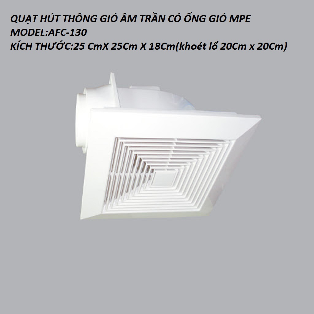 [HCM]QUẠT HÚT THÔNG GIÓ ÂM TRẦN CÓ ỐNG MPE MODEL AFC130