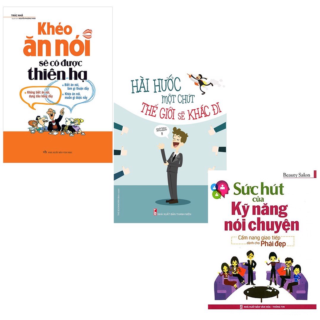 Sách: ComBo : Khéo Ăn Nói Sẽ Có Được Thiên Hạ (TB) + Hài Hước Một Chút Thế Giới Sẽ Khác Đi (TB) + Sức Hút Của Kỹ Năng Nói Chuyện