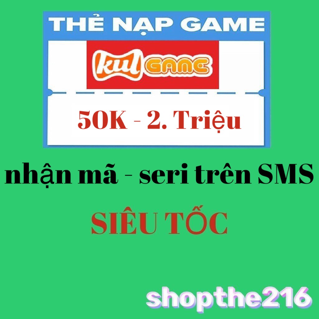 Mã Thẻ KULGAME. - thời gian xử lý dưới 5 phút
