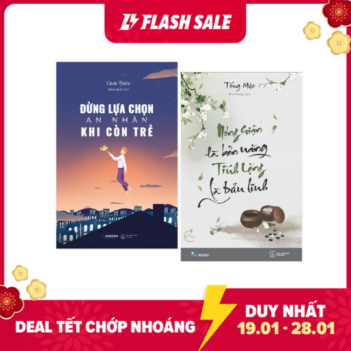 Combo 2q: Nóng giận là bản năng tĩnh lặng là bản lĩnh + Đừng lựa chọn an nhàn khi còn trẻ