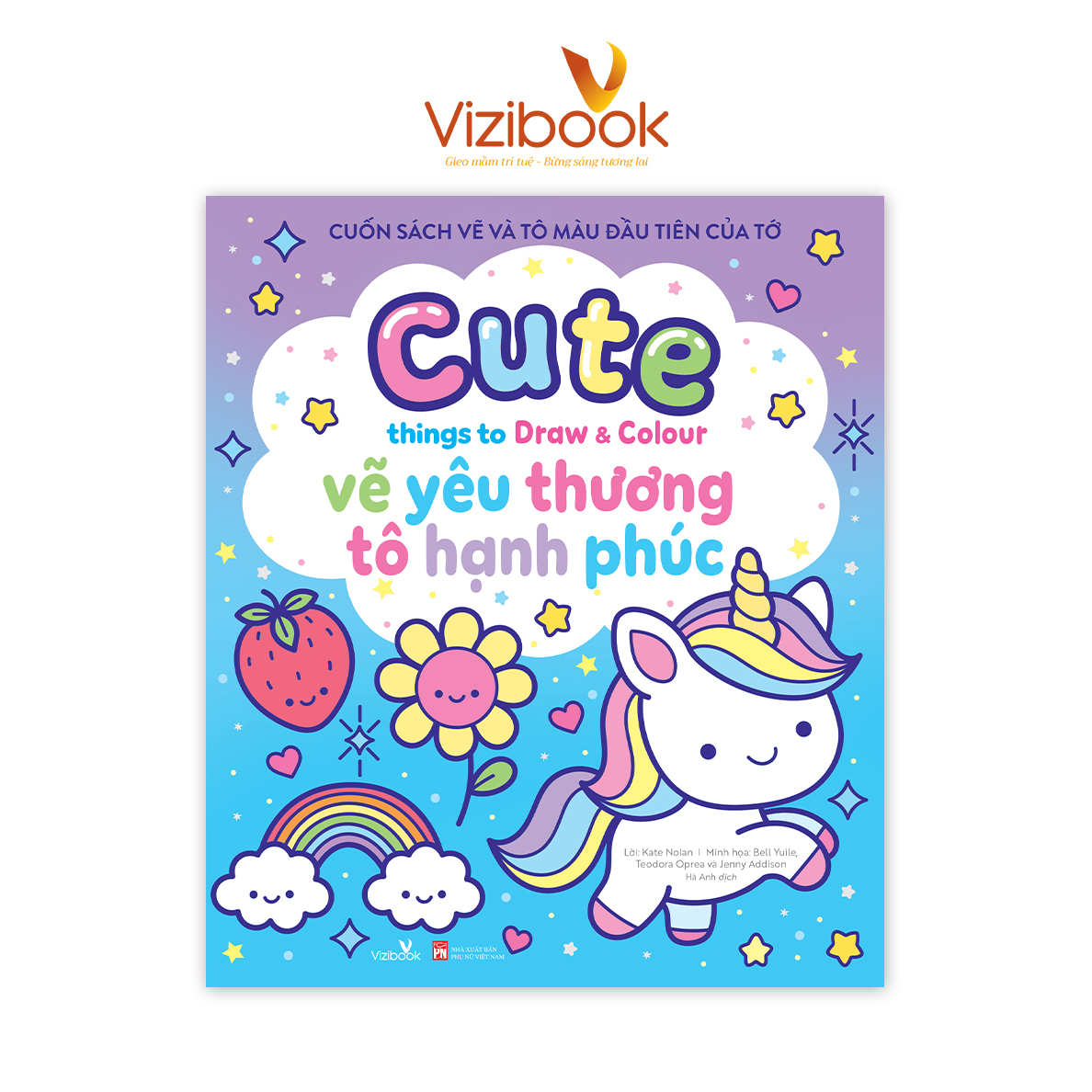 Sách Cho Bé - Cuốn Sách Tô Màu Đầu Tiên Của Tớ - Vẽ Yêu Thương, Tô Hạnh Phúc -Dành cho trẻ từ 3 tuổi