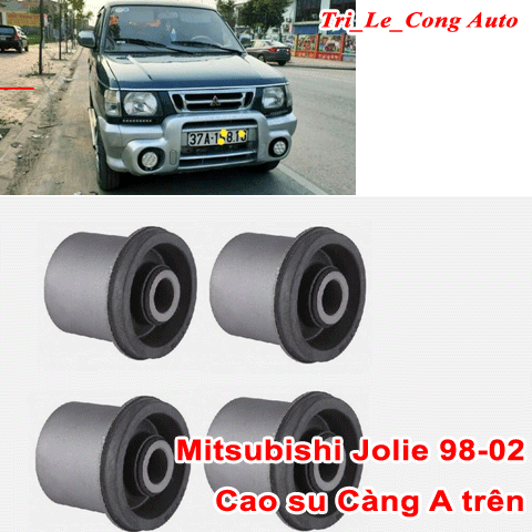Cao su càng A trên Jolie 98-02 phía trước sau Mitsubishi đời 99 2000 01 máy 2.0 số sàn treo gầm rotuyn trụ đứng đầu