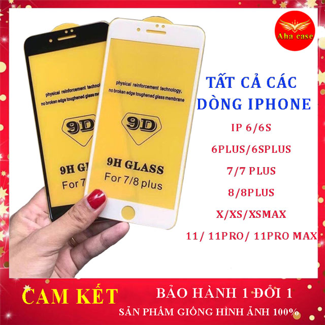 Kính Cường Lực Iphone 9D Full Màn Iphone 6/6s/6Plus/7/7Plus/8/8 Plus/ X,XR, Xs Max/ip 11/12 pro/13 p