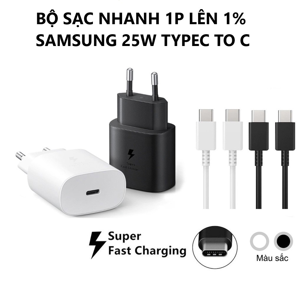 Bộ Sạc Siêu Nhanh Chuẩn 1P Lên 1% 25W , Củ + Cáp Adaptor 25W + Cable Type C to C Dùng Cho Samsung - Không Nóng Máy , Không Loạn Cảm Ứng - Bảo Hành 1 Năm
