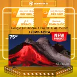 Google Tivi Xiaomi A Pro QLED 4K 75 inch L75MB-APSEA - GIAO TOÀN QUỐC - CHỈ MIỄN PHÍ HCM