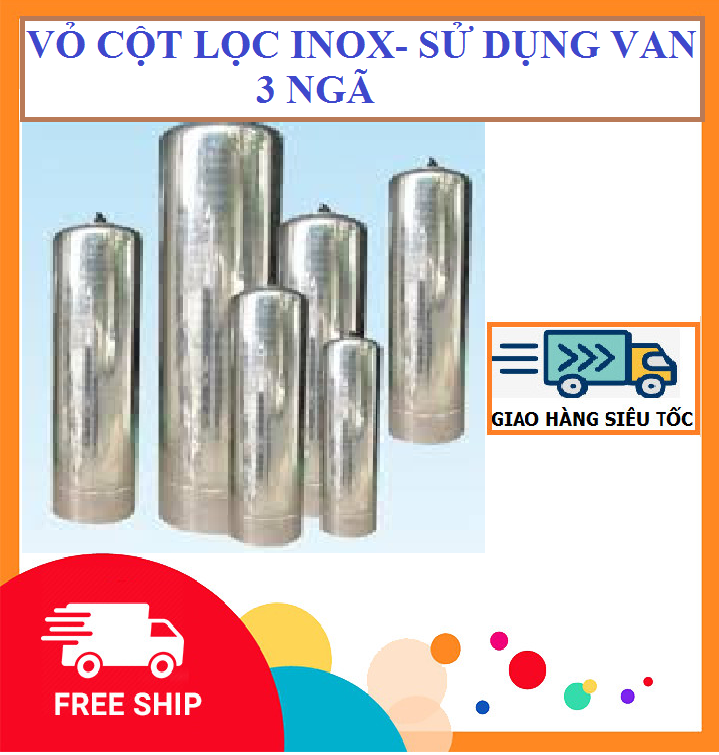 Vỏ Cột Lọc Nước Inox Dùng Van 3 Ngã - Cột Lọc Inox Dùng Van 3 Ngã- Đơn Giá / 1 Cột