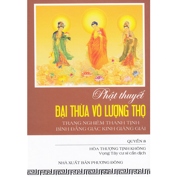 Sách - Phật Thuyết Đại Thừa Vô Lượng Thọ Trang Nghiêm Thanh Tịnh Bình Đẳng Giác Kinh Giảng Giải - Quyển 8