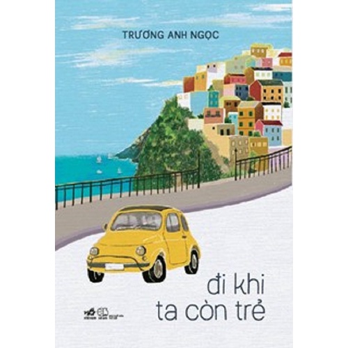 Sách - đi khi ta còn trẻ. - nhã nam