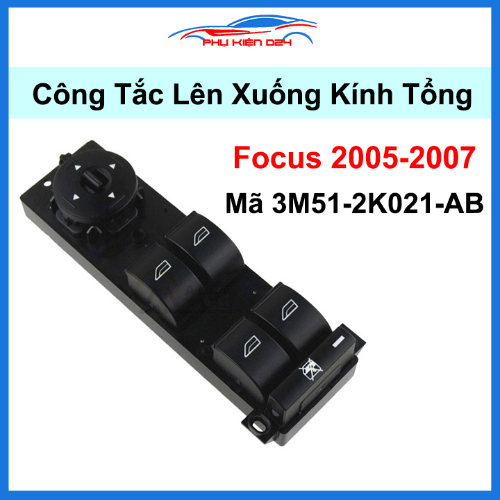 Công tắc kính tổng ô tô Focus 2005-2007 Mã 3M512K021AB nâng hạ kính xe hơi lên xuống dễ dàng