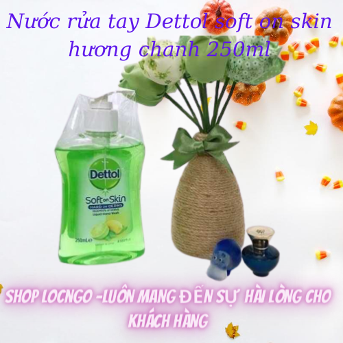[Freeship]Nước rửa tay - Xà phòng diệt khuẩn Dettol soft on skin hương chanh và hoa lan 250ml (Chống dịch COVID) by Shop LocNgo