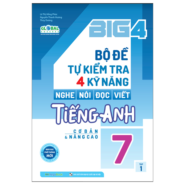 Fahasa - Global Success - Big 4 - Bộ Đề Tự Kiểm Tra 4 Kỹ Năng Nghe, Nói, Đọc, Viết Cơ Tiếng Anh Lớp 7 - Tập 1 - Cơ Bản Và Nâng Cao (Tái Bản 2023)