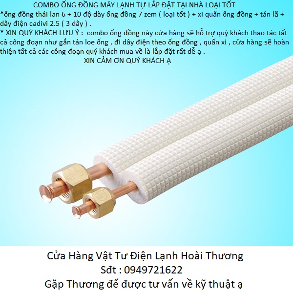 combo ống đồng máy lạnh thái lan 6 + 10 độ dày ống 7 zem + gen + xi + dây điện loại tốt / cửa hàng điện lạnh hoài thương