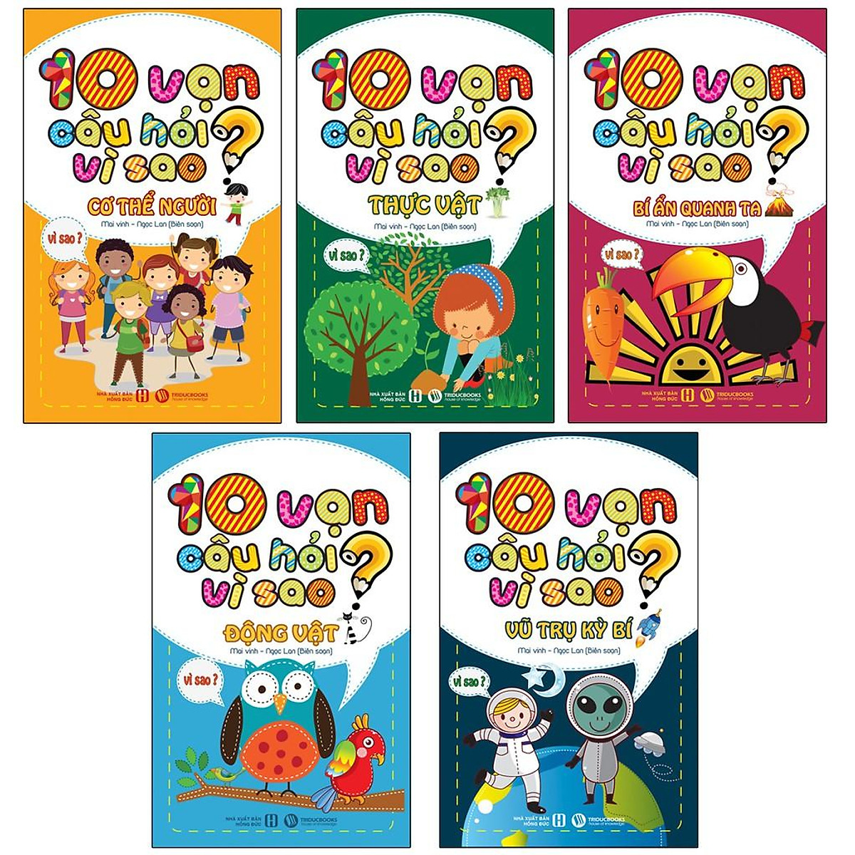 10 vạn câu hỏi vì sao: vũ trụ kỳ bí, thực vật, động vật, cơ thể người, bí ẩn quanh ta