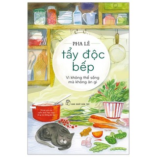 Sách nxb trẻ - tẩy độc bếp - vì không thể sống mà không ăn gì