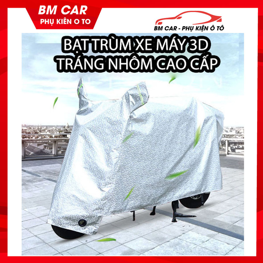 Bạt Trùm Xe Máy 3D Tráng Nhôm Cao Cấp CHỐNG THẤM NƯỚC – PHẢN QUANG – CHỐNG NẮNG HOÀN HẢO - Áo trùm, phủ xe