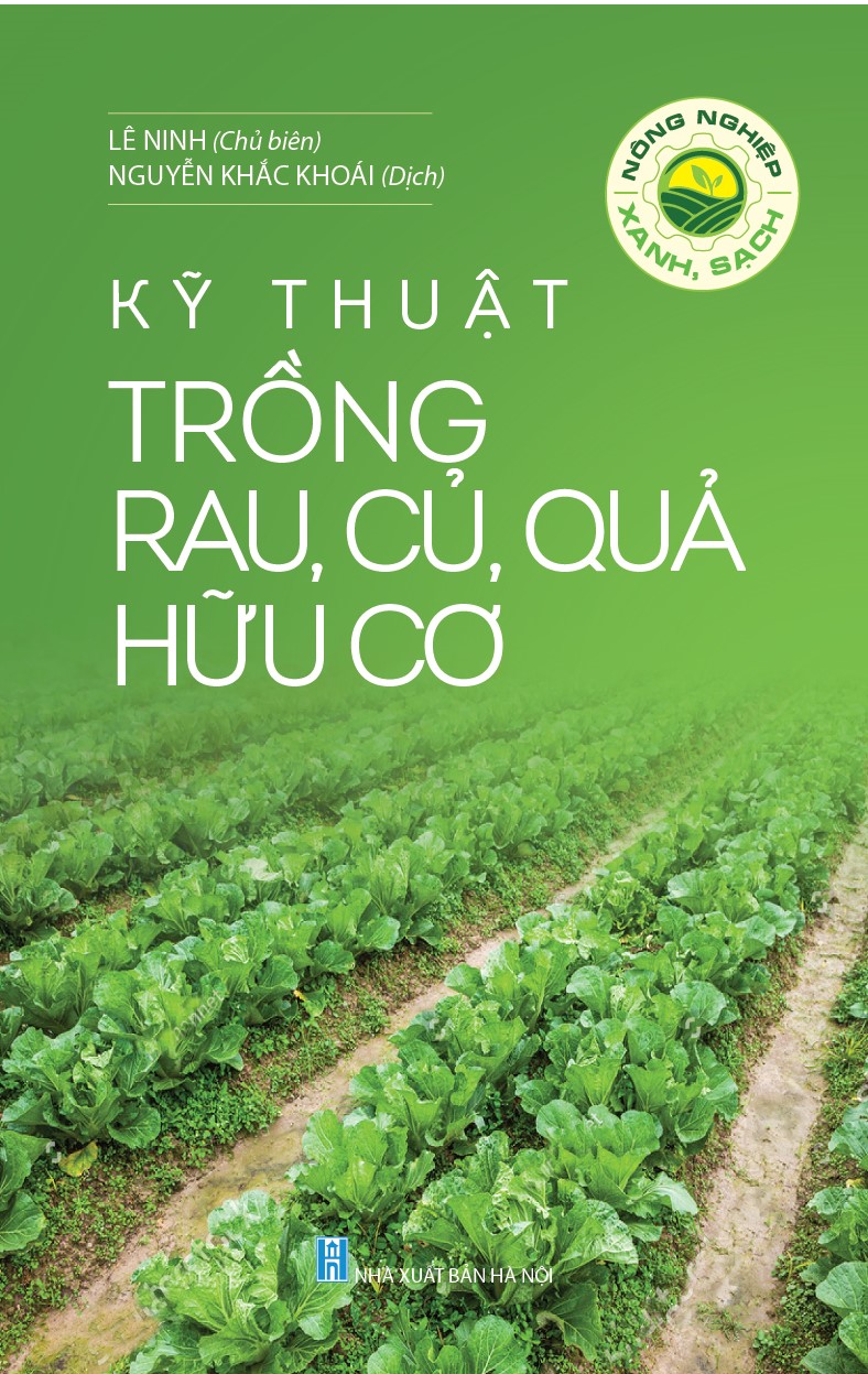 Nông nghiệp xanh, sạch - kỹ thuật trồng rau, củ, quả hữu cơ