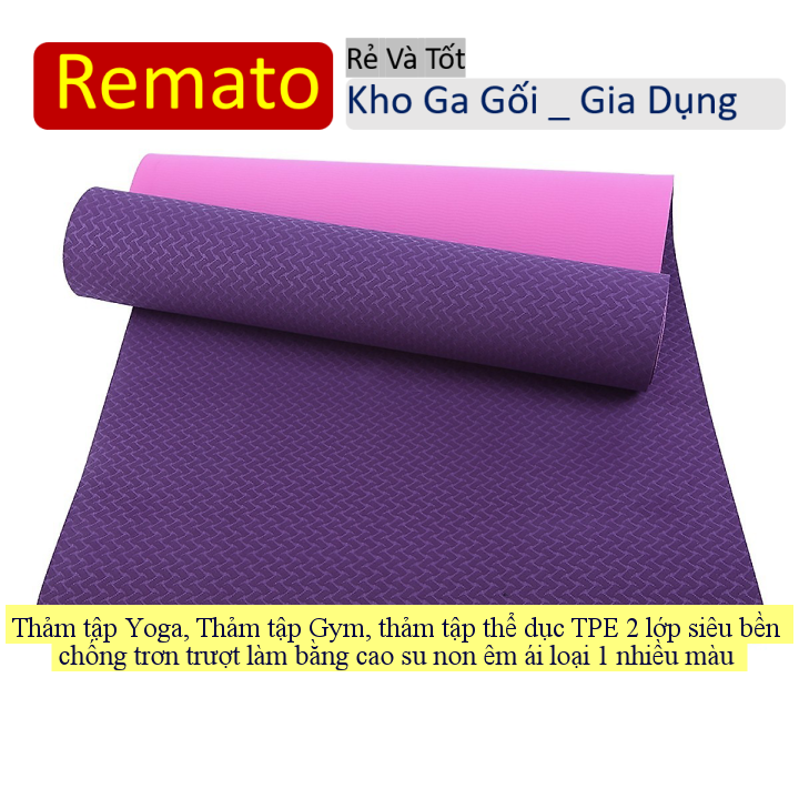 Thảm tập Yoga, Thảm tập Gym, thảm tập thể dục TPE 2 lớp siêu bền chống trơn trượt làm bằng cao su non êm ái loại 1 nhiều màu  - Remato