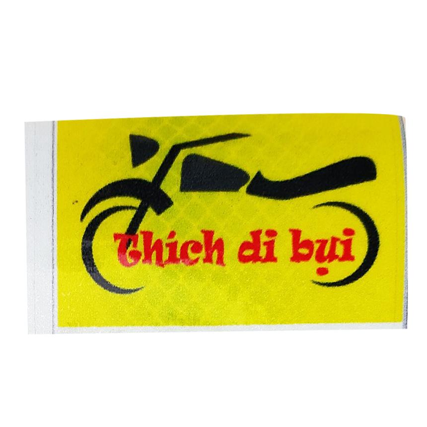 Tem dán xe máy THÍCH ĐI BỤI dán đuôi xe máy, dán xe máy, dán nón bảo hiểm cho phượt thủ có phản quang