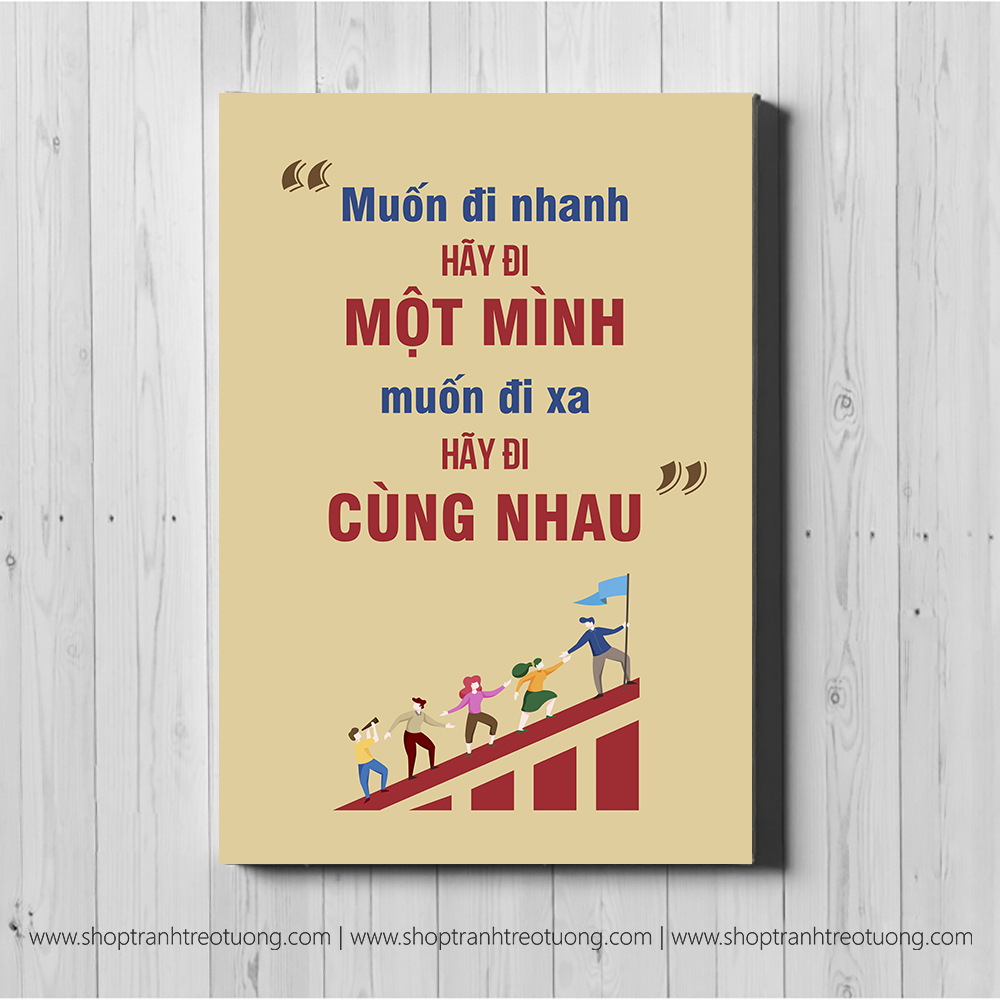 Tranh động lực: Muốn đi xa hãy đi cùng nhau - DL133, Tranh treo tường chất lượng cao, siêu sắc nét, đẹp giá rẻ tại Du Mục Art