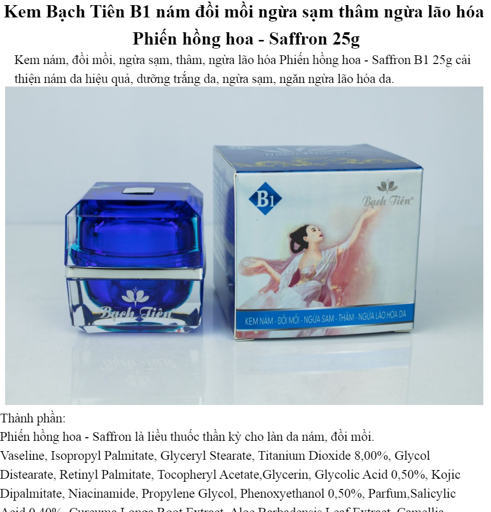 Kem Bạch Tiên B1 nám, đồi mồi, ngừa sạm thâm, ngừa lão hóa Phiến hồng hoa - Saffron 25g