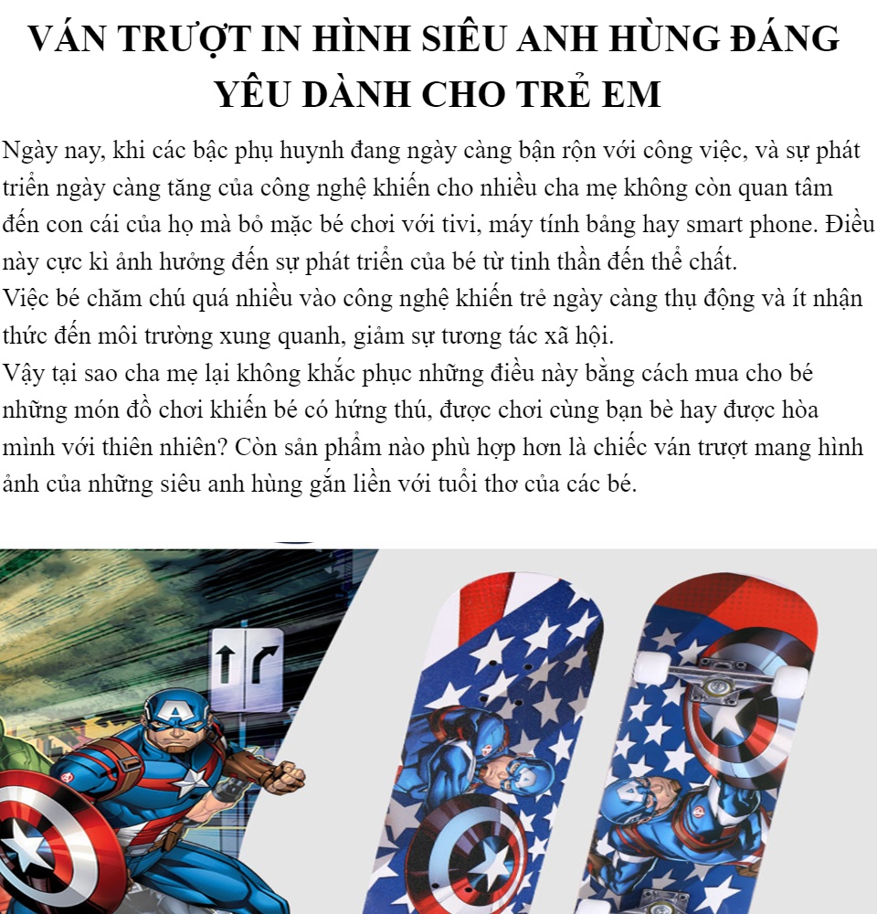 Ván trượt in hình siêu anh hùng dành cho trẻ em. Ván làm bằng gỗ dày khung hợp kim chắc chắn. Đồ chơi hoạt động ngoài trời cho trẻ em, Đồ chơi trẻ em. Giao hàng toàn quốc, bảo hành uy tín, sản phẩm chất lượng 1
