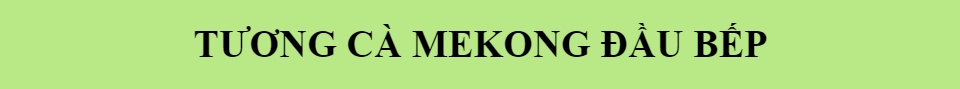 TƯƠNG CÀ 5 KG MEKONG ĐẦU BẾP NGON HƯƠNG VỊ TUYỆT HẢO CHẾ BIẾN TỪ NHỮNG NGUYÊN LIỆU TƯƠI NGON NHẤT ĐƯỢC CHỌN LỌC KHẮT KHE - SHOP 141